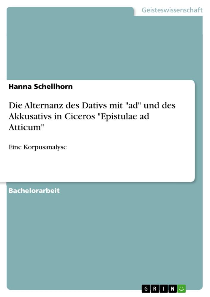 Die Alternanz des Dativs mit "ad" und des Akkusativs in Ciceros "Epistulae ad Atticum"