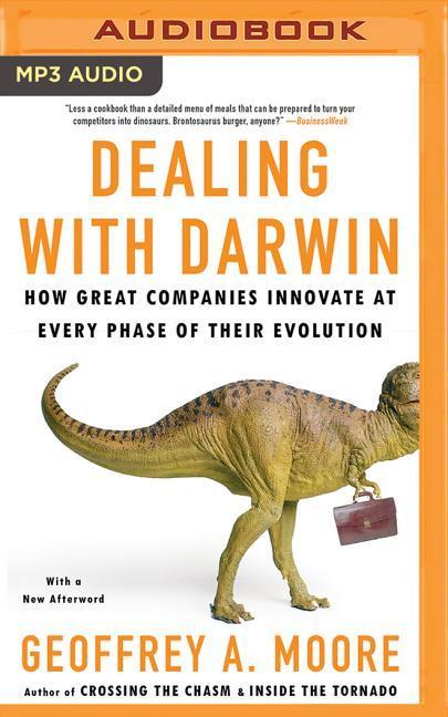 Dealing with Darwin: How Great Companies Innovate at Every Phase of Their Evolution