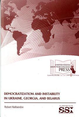 Democratization and Instability in Ukraine, Georgia, and Belarus