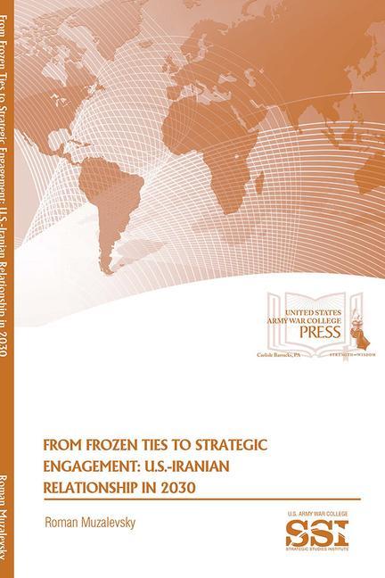 From Frozen Ties to Strategic Engagement: U.S.-Iranian Relationship in 2030: U.S.-Iranian Relationship in 2030