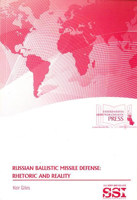 Russian Ballistic Missile Defense: Rhetoric and Reality: Rhetoric and Reality