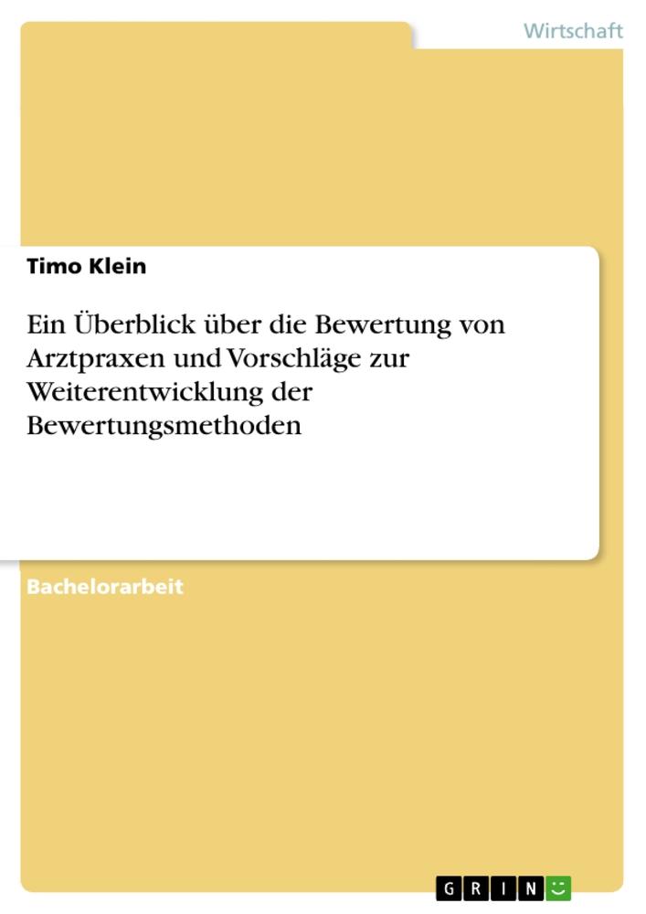 Ein Überblick über die Bewertung von Arztpraxen und Vorschläge zur Weiterentwicklung der Bewertungsmethoden