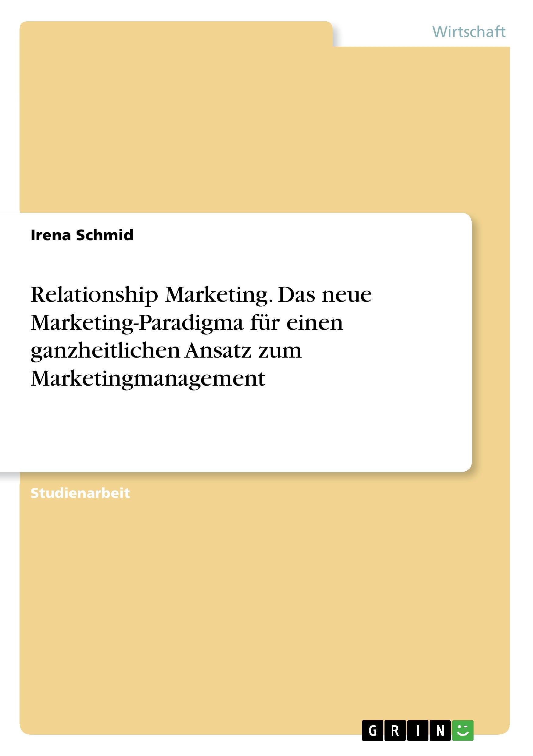 Relationship Marketing. Das neue Marketing-Paradigma für einen ganzheitlichen Ansatz zum Marketingmanagement