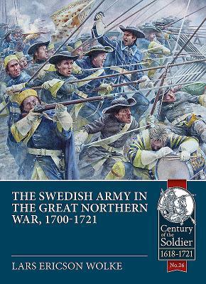 The Swedish Army in the Great Northern War, 1700-1721