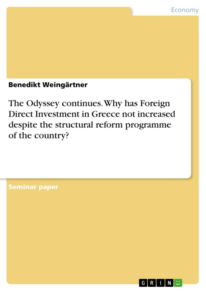 The Odyssey continues. Why has Foreign Direct Investment in Greece not increased despite the structural reform programme of the country?