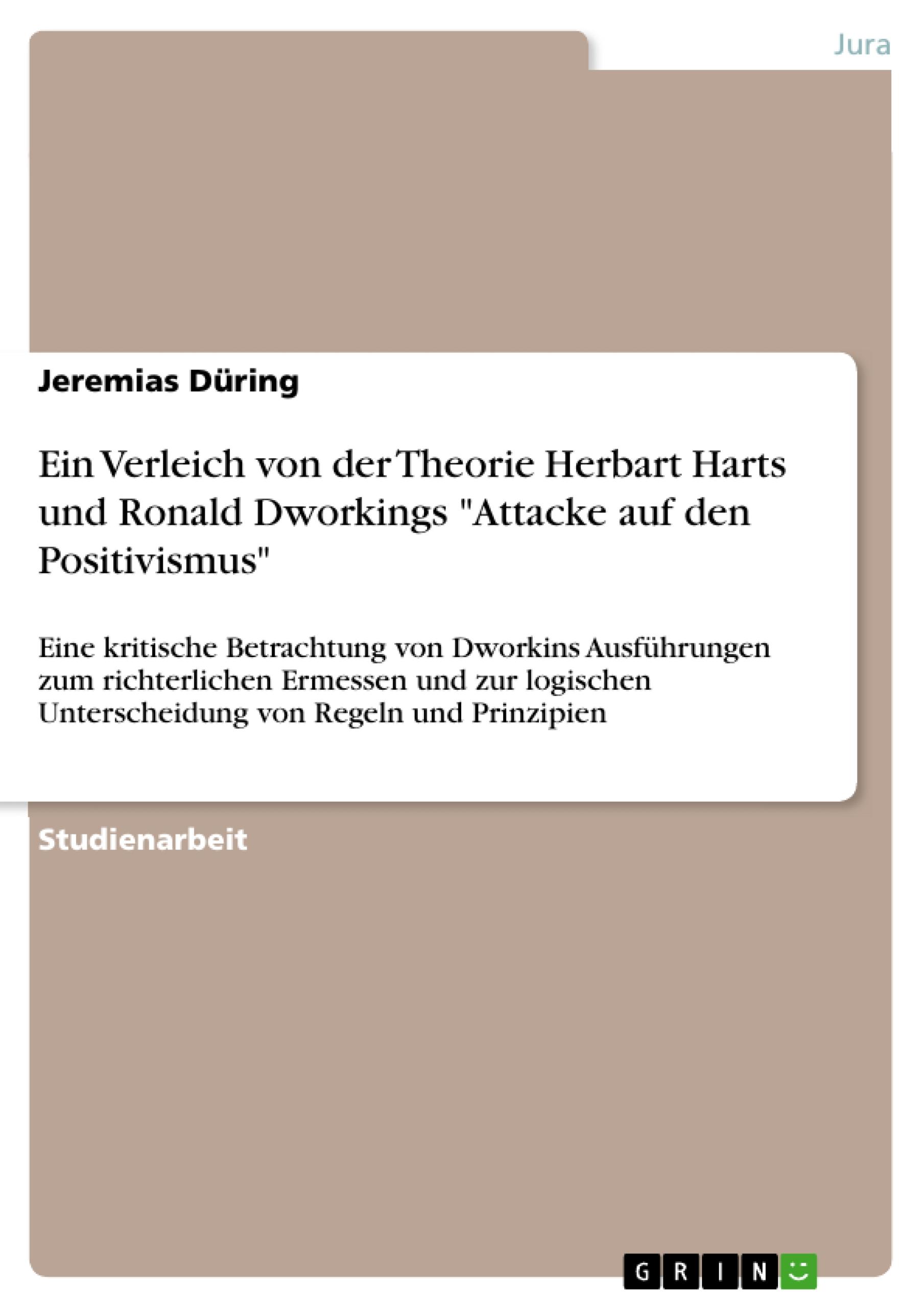 Ein Verleich von der Theorie Herbart Harts und Ronald Dworkings "Attacke auf den Positivismus"