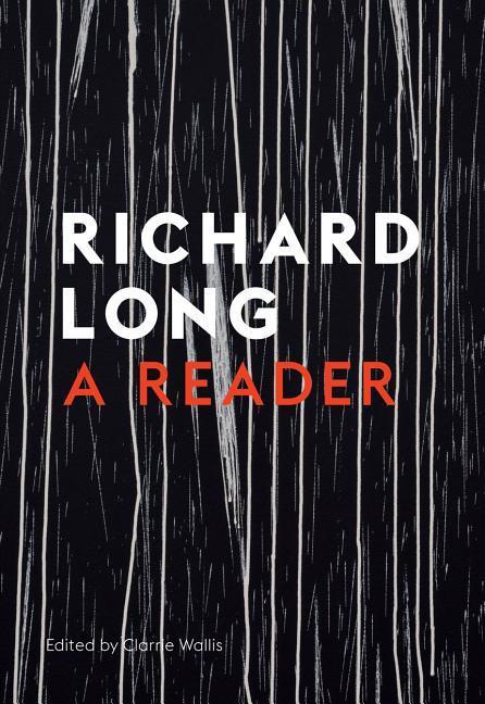 Stones, Clouds, Miles: A Richard Long Reader