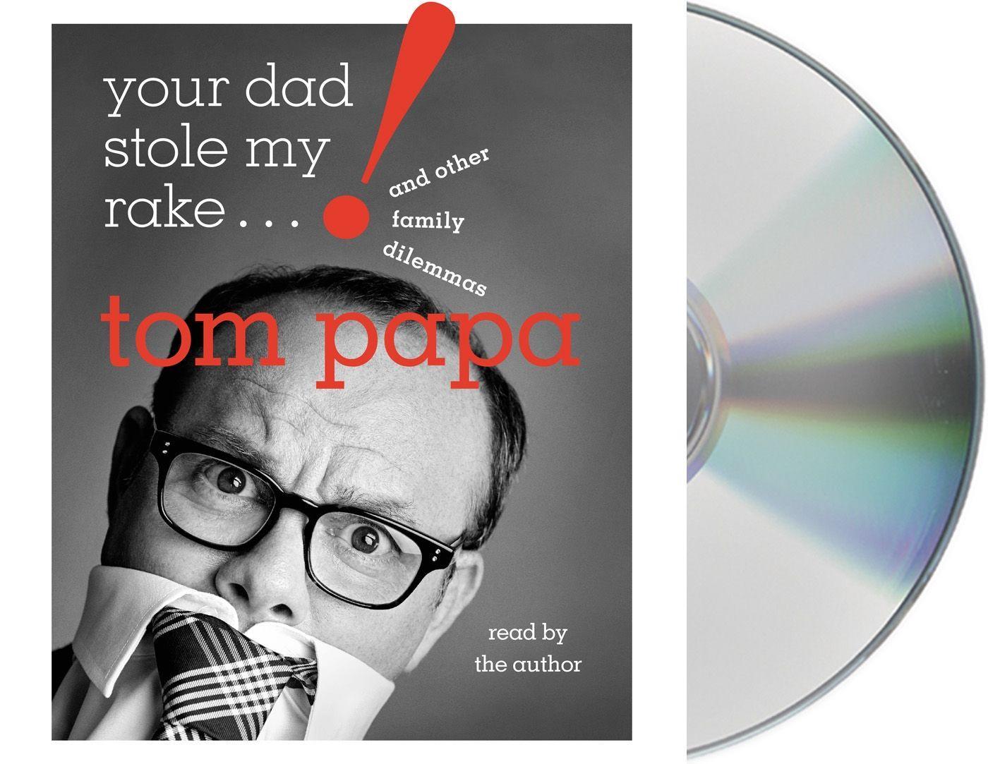 Your Dad Stole My Rake: And Other Family Dilemmas