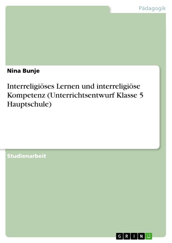 Interreligiöses Lernen und interreligiöse Kompetenz (Unterrichtsentwurf Klasse 5 Hauptschule)