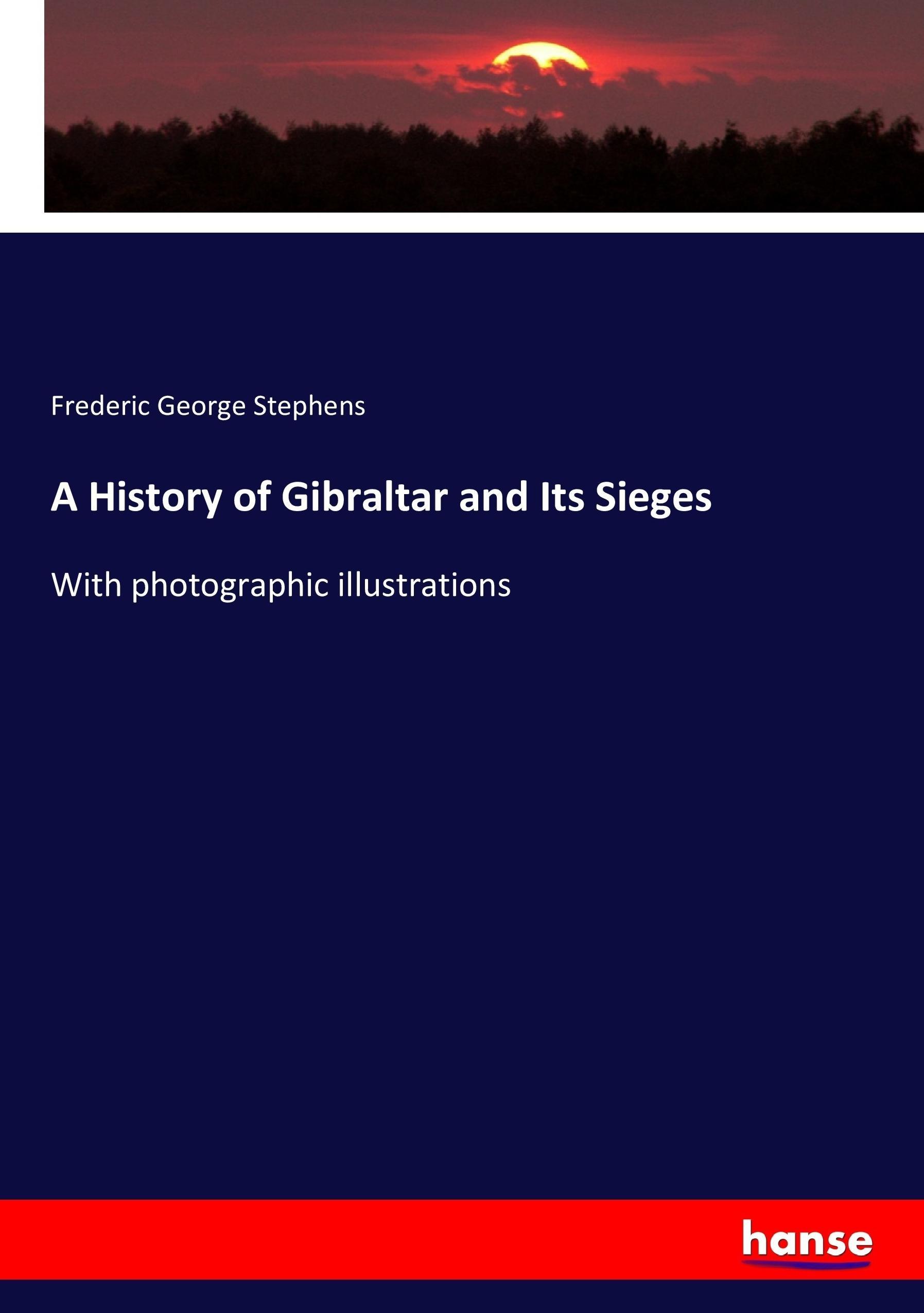 A History of Gibraltar and Its Sieges