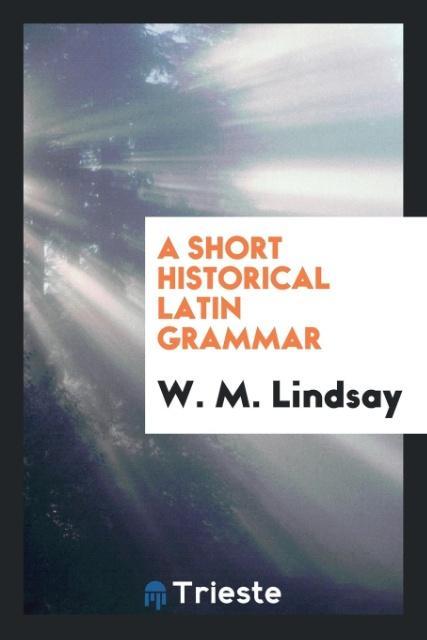 A Short Historical Latin Grammar