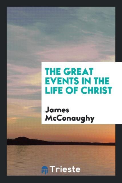 The Great Events in the Life of Christ