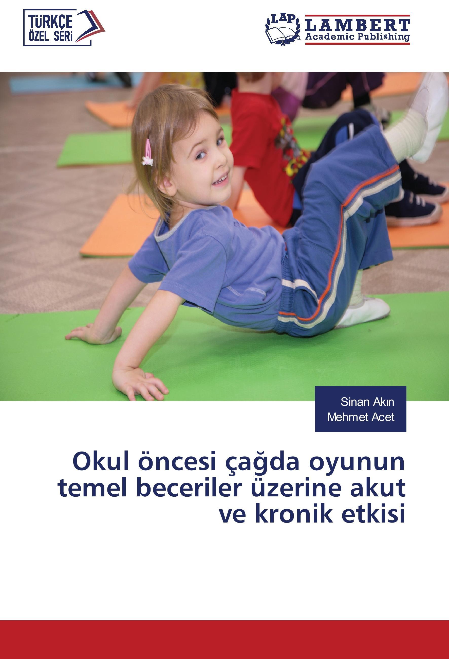 Okul öncesi ça¿da oyunun temel beceriler üzerine akut ve kronik etkisi