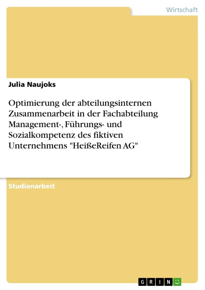 Optimierung der abteilungsinternen Zusammenarbeit in der Fachabteilung Management-, Führungs- und Sozialkompetenz des fiktiven Unternehmens "HeißeReifen AG"