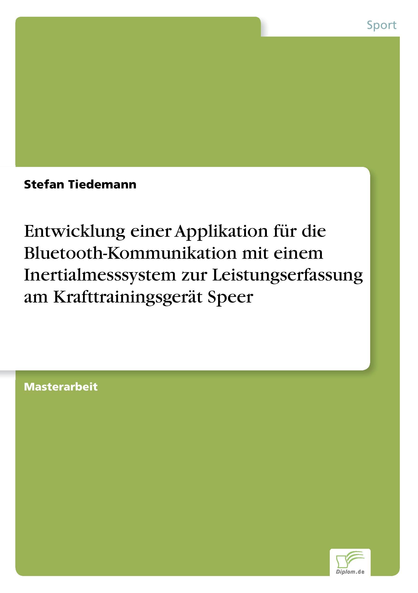 Entwicklung einer Applikation für die Bluetooth-Kommunikation mit einem Inertialmesssystem zur Leistungserfassung am Krafttrainingsgerät Speer