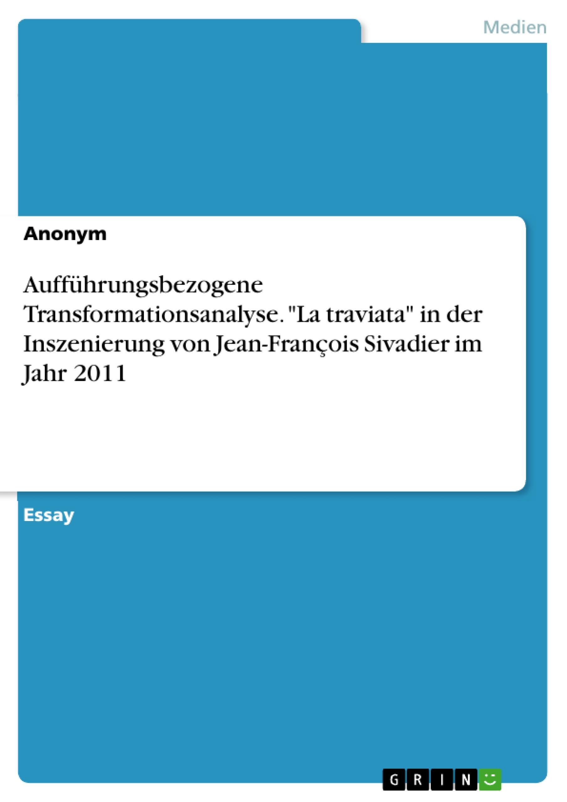 Aufführungsbezogene Transformationsanalyse. "La traviata" in der Inszenierung von Jean-François Sivadier im Jahr 2011