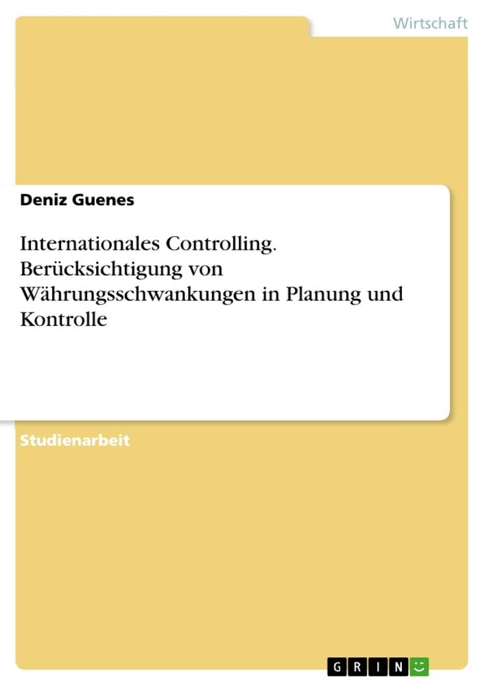 Internationales Controlling. Berücksichtigung von Währungsschwankungen in Planung und Kontrolle