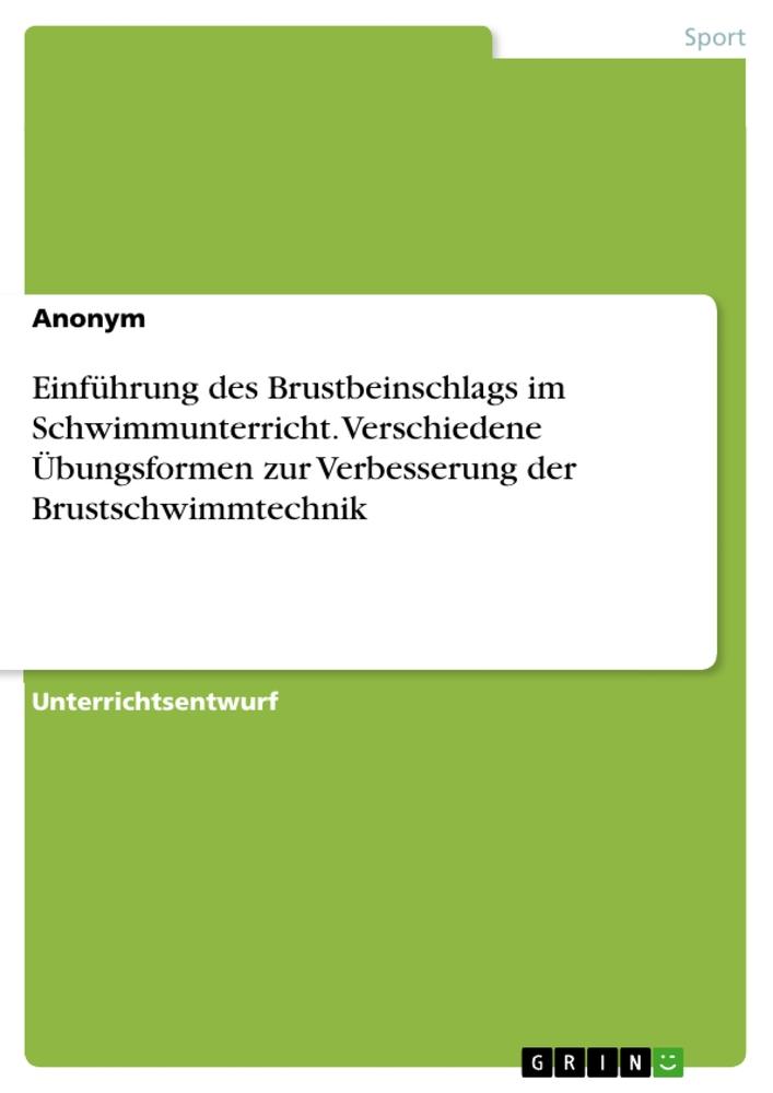 Einführung des Brustbeinschlags im Schwimmunterricht. Verschiedene Übungsformen zur Verbesserung der Brustschwimmtechnik