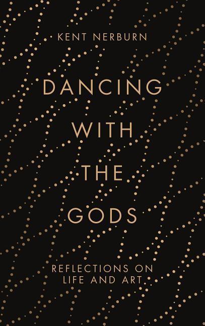 Dancing with the Gods: Reflections on Life and Art