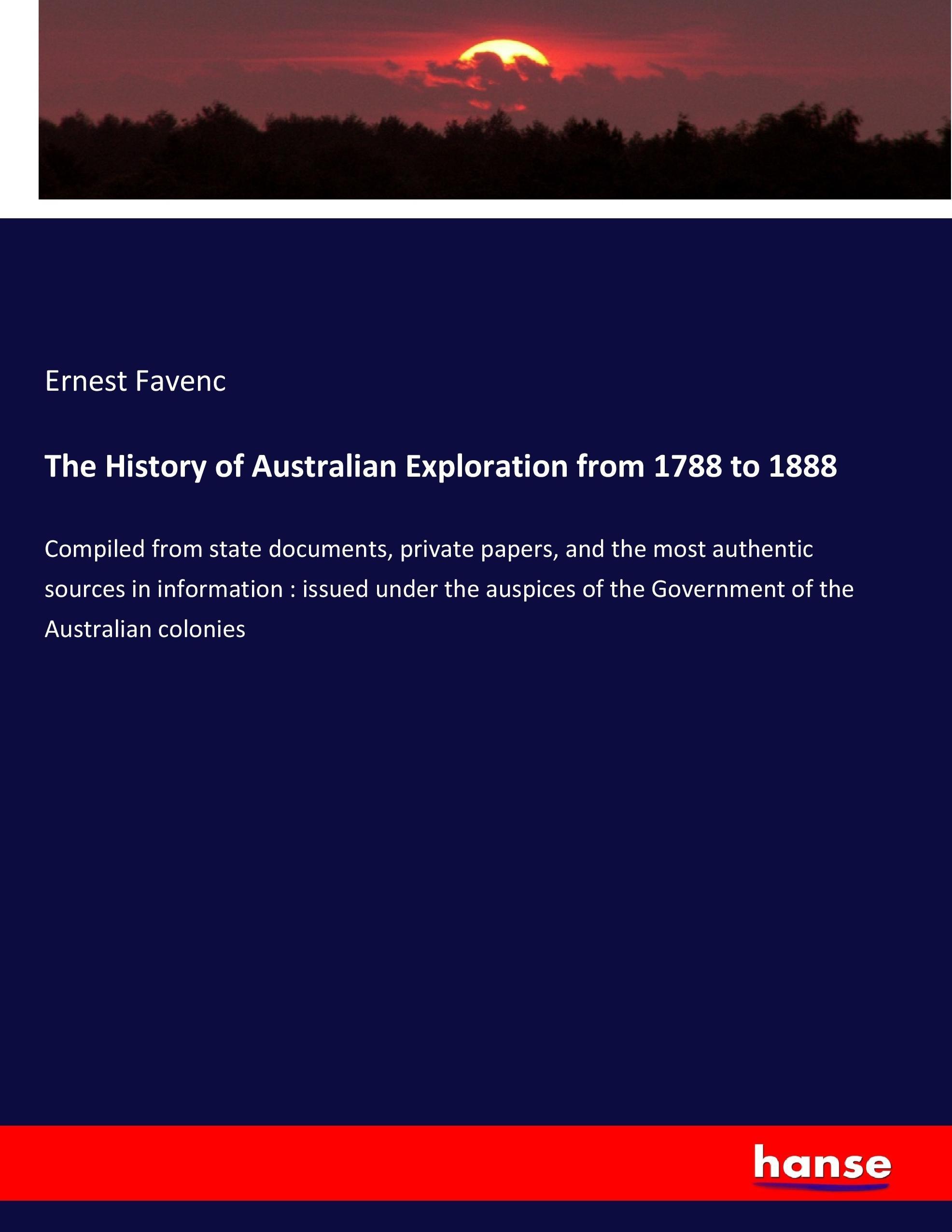 The History of Australian Exploration from 1788 to 1888