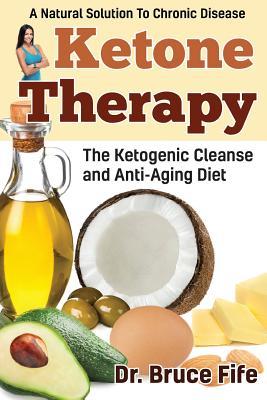 Ketone Therapy: The Ketogenic Cleanse and Anti-Aging Diet