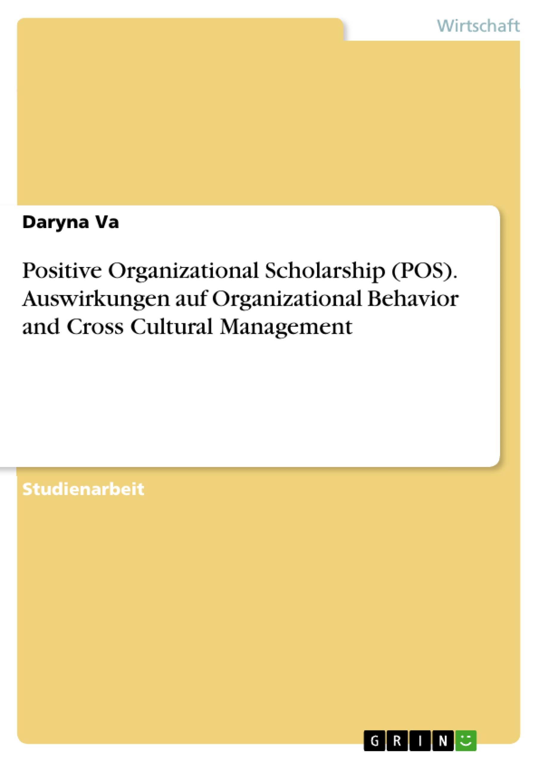 Positive Organizational Scholarship (POS). Auswirkungen auf Organizational Behavior and Cross Cultural Management