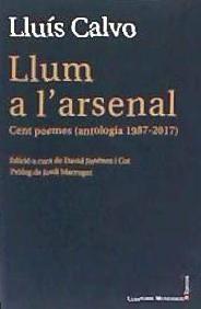 Llum a l'arsenal : Cent poemes (antologia 1987-2017)