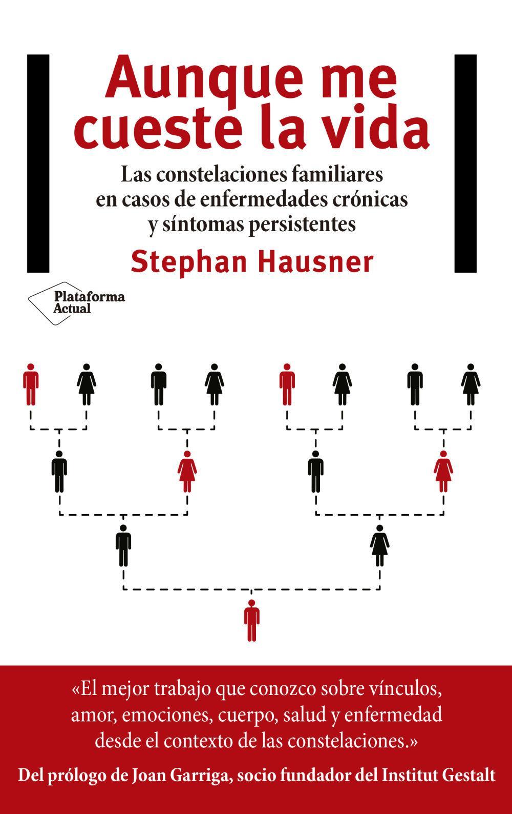 Aunque me cueste la vida : las constelaciones familiares en casos de enfermedades crónicas y síntomas persistentes