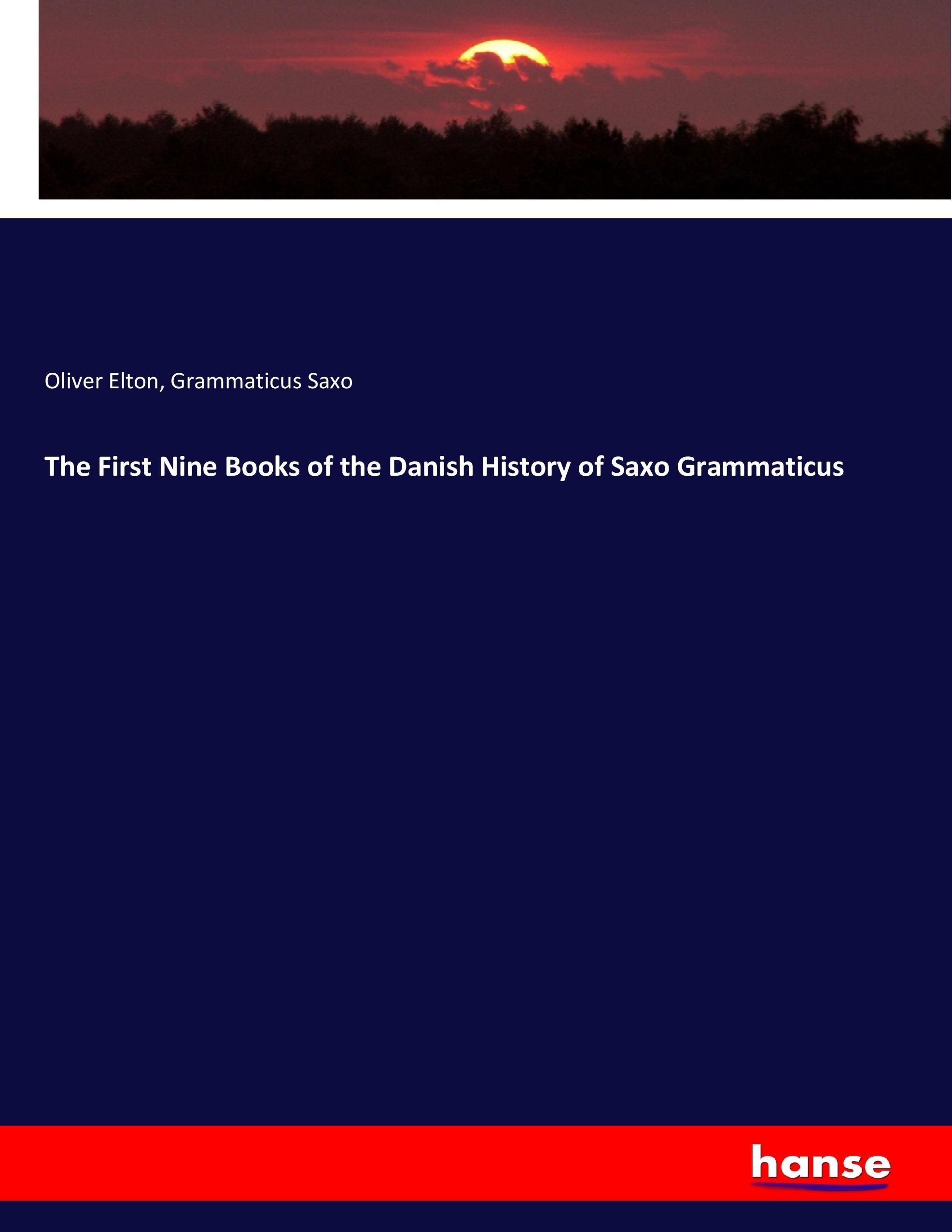 The First Nine Books of the Danish History of Saxo Grammaticus