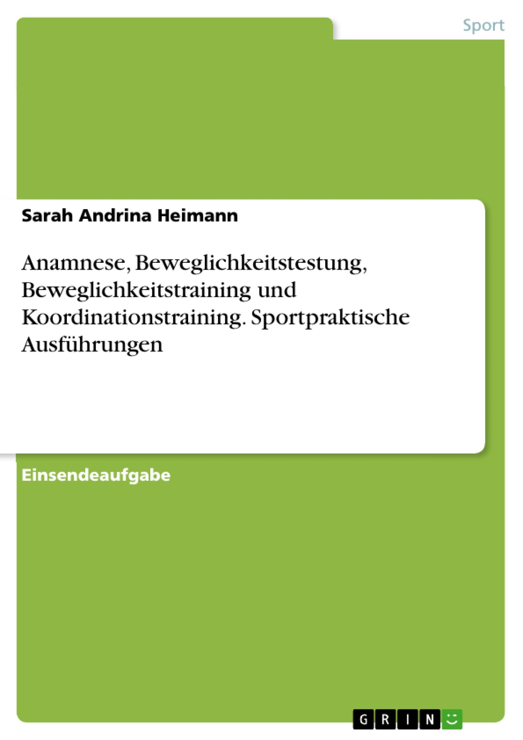 Anamnese, Beweglichkeitstestung, Beweglichkeitstraining und Koordinationstraining. Sportpraktische Ausführungen