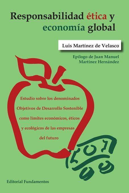 Responsabilidad ética y economía global : estudio sobre los denominados Objetivos de Desarrollo Sostenible como límites económicos, éticos y ecológicos de las empresas del futuro