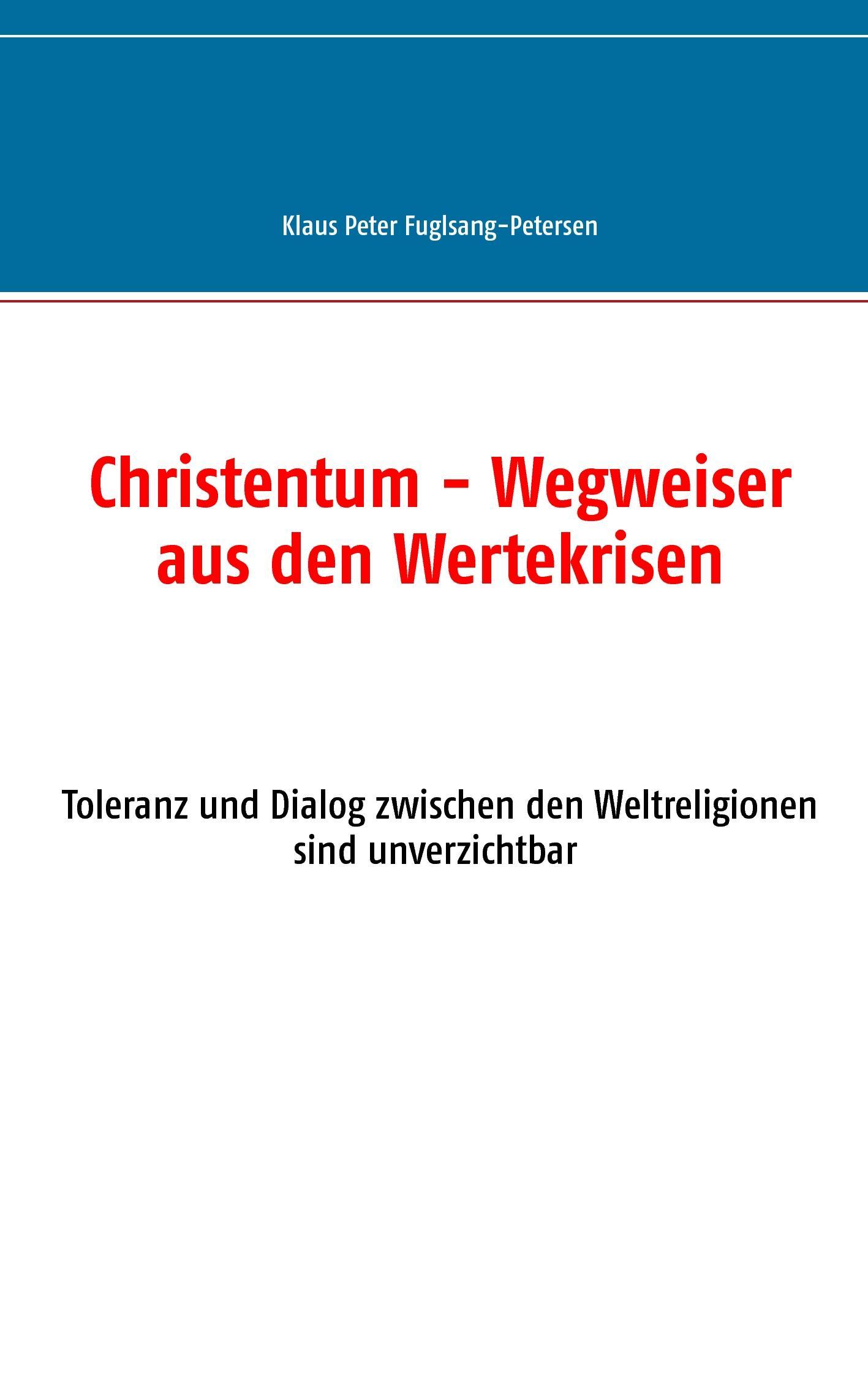 Christentum - Wegweiser aus den Wertekrisen