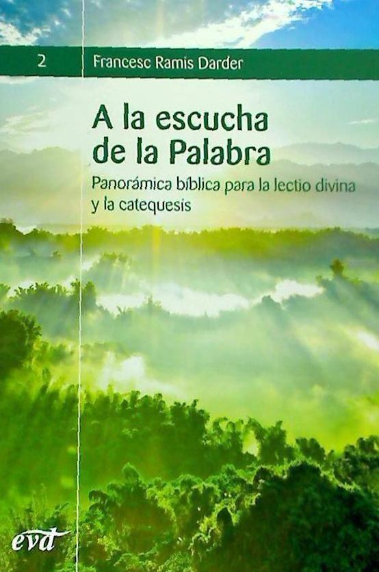 A la escucha de la Palabra : panorámica bíblica para la lectio divina y la catequesis