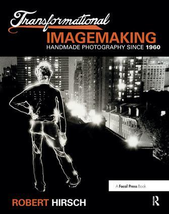 Transformational Imagemaking: Handmade Photography Since 1960