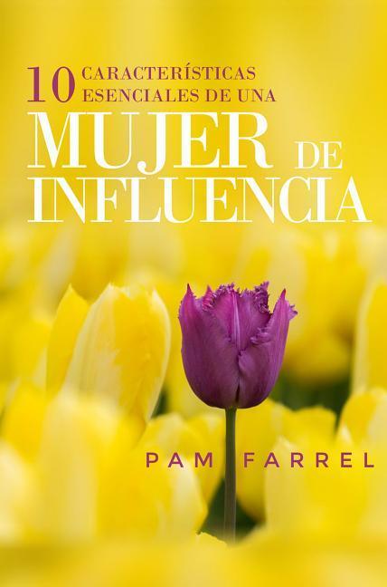 10 Características Esenciales de Una Mujer de Influencia