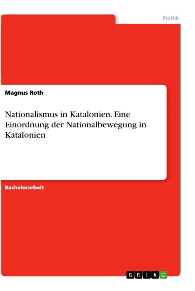 Nationalismus in Katalonien. Eine Einordnung der Nationalbewegung in Katalonien