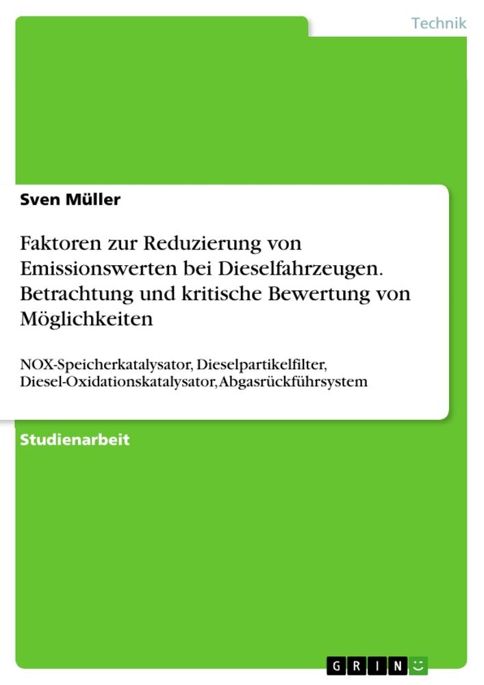 Faktoren zur Reduzierung von Emissionswerten bei Dieselfahrzeugen. Betrachtung und kritische Bewertung von Möglichkeiten