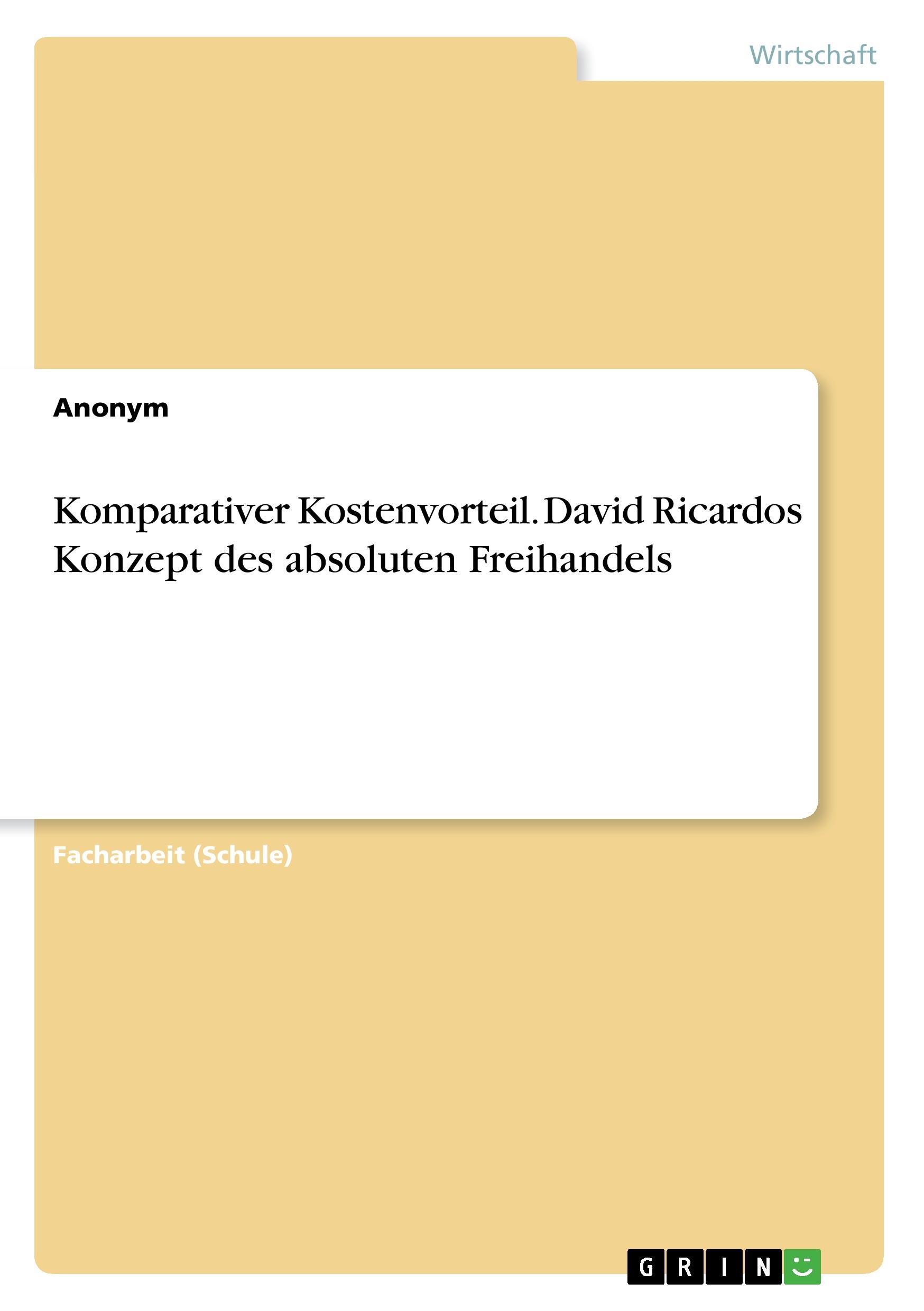 Komparativer Kostenvorteil. David Ricardos Konzept des absoluten Freihandels