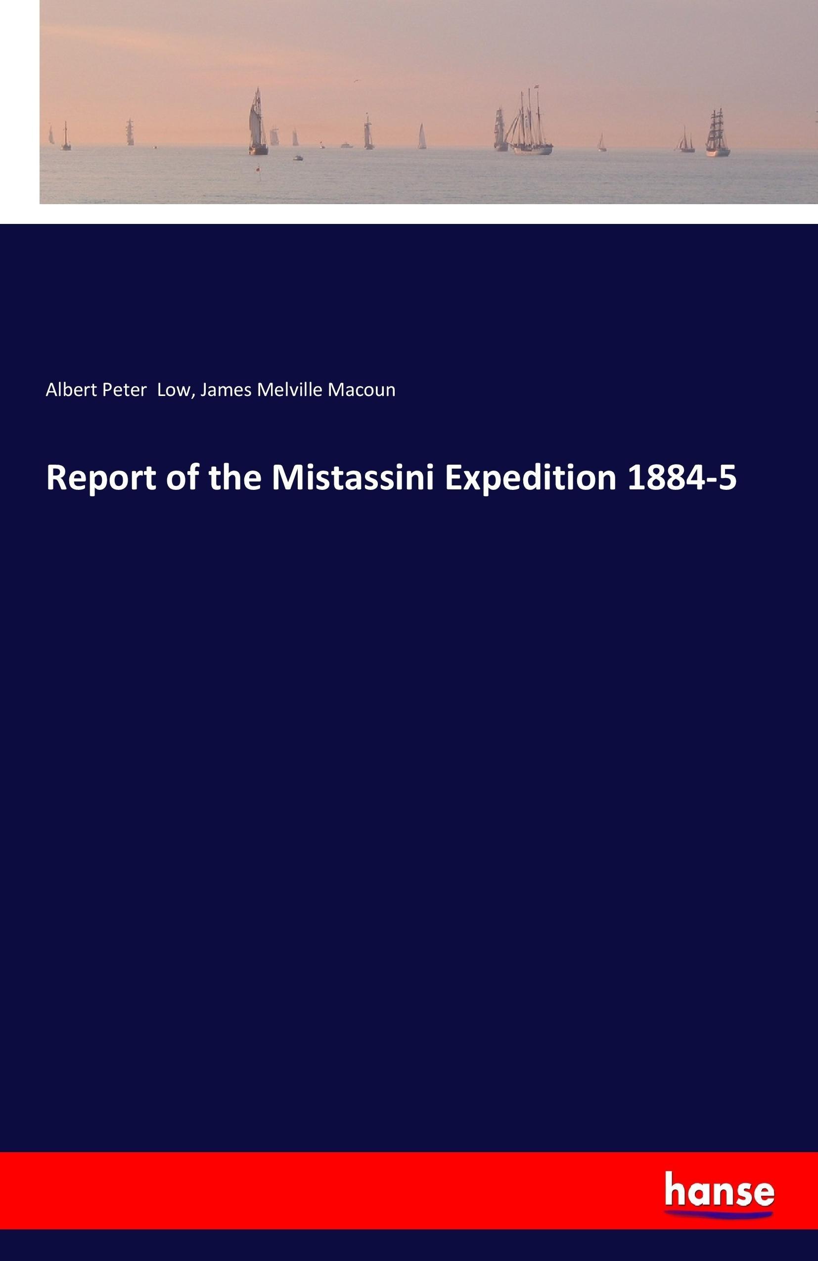 Report of the Mistassini Expedition 1884-5