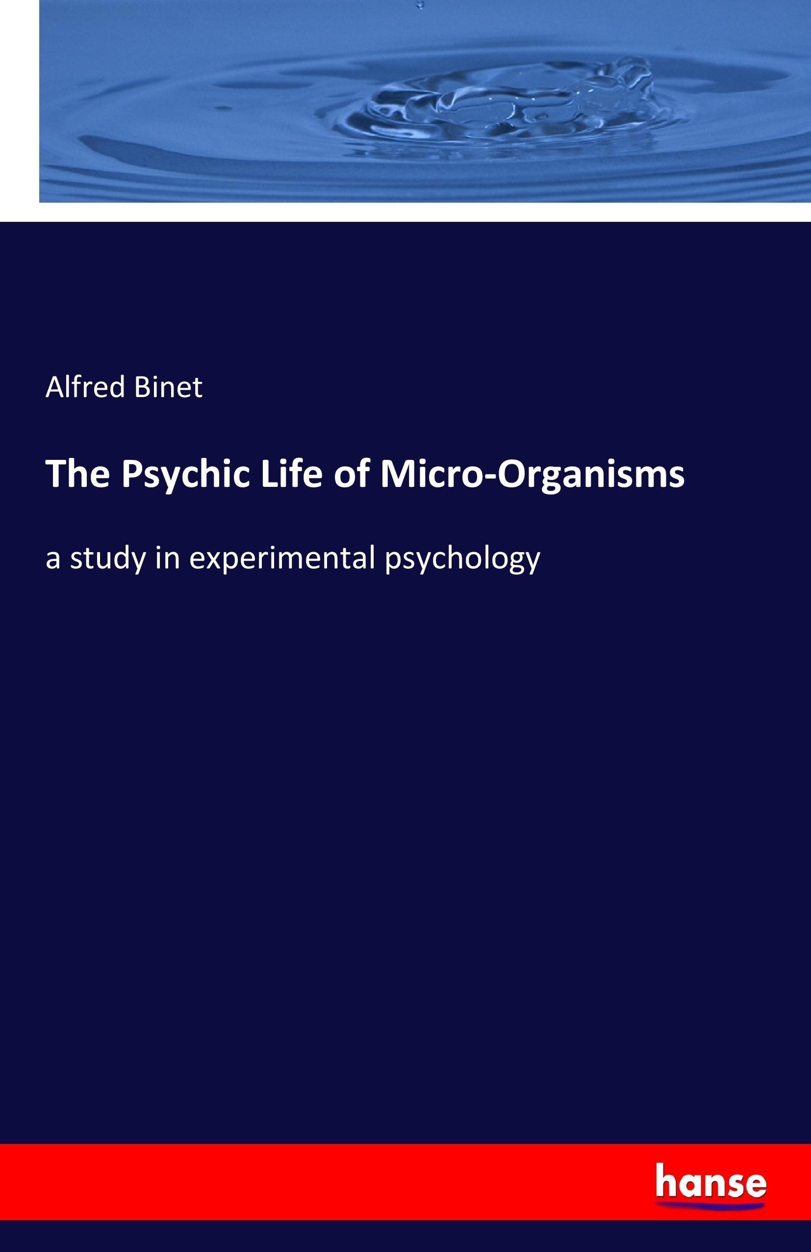 The Psychic Life of Micro-Organisms