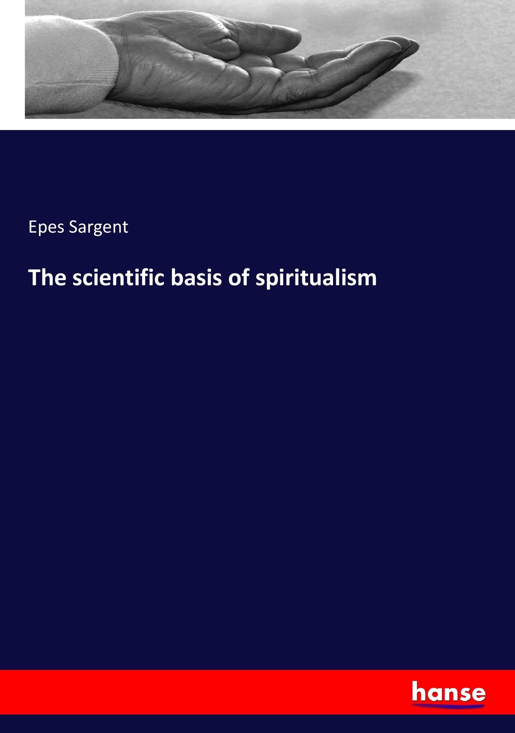 The scientific basis of spiritualism