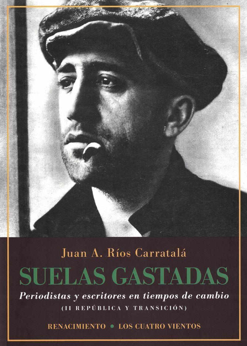 Suelas gastadas : periodistas y escritores en tiempos de cambio : II República y transición