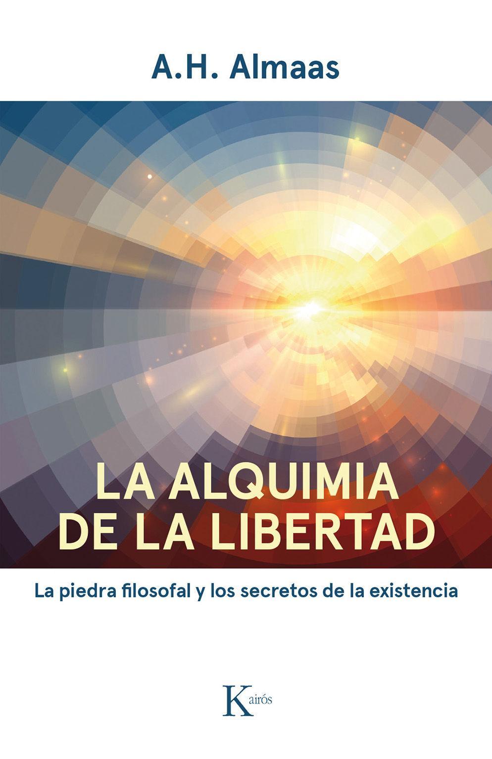 La alquimia de la libertad : la piedra filosofal y los secretos de la existencia