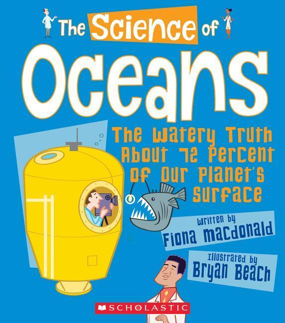 The Science of Oceans: The Watery Truth about 72 Percent of Our Planet's Surface (the Science of the Earth)