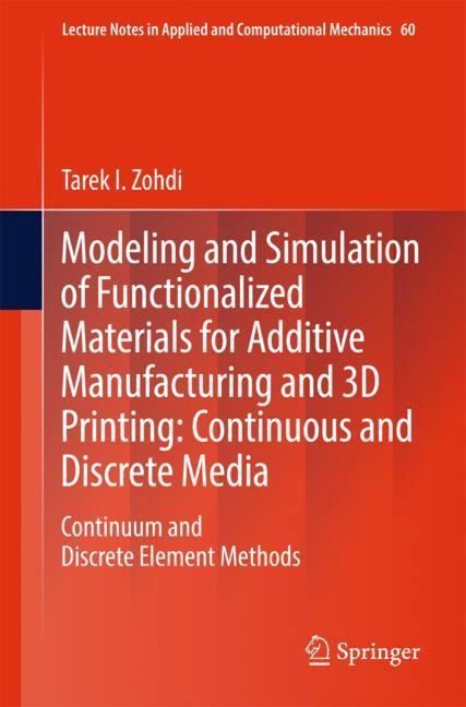 Modeling and Simulation of Functionalized Materials for Additive Manufacturing and 3D Printing: Continuous and Discrete Media