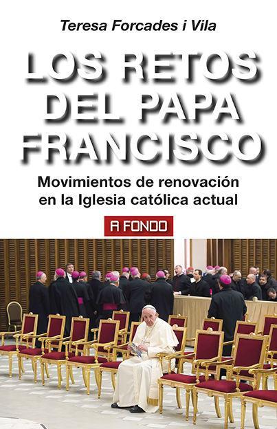 Los retos del papa Francisco : movimientos de renovación en la Iglesia católica actual