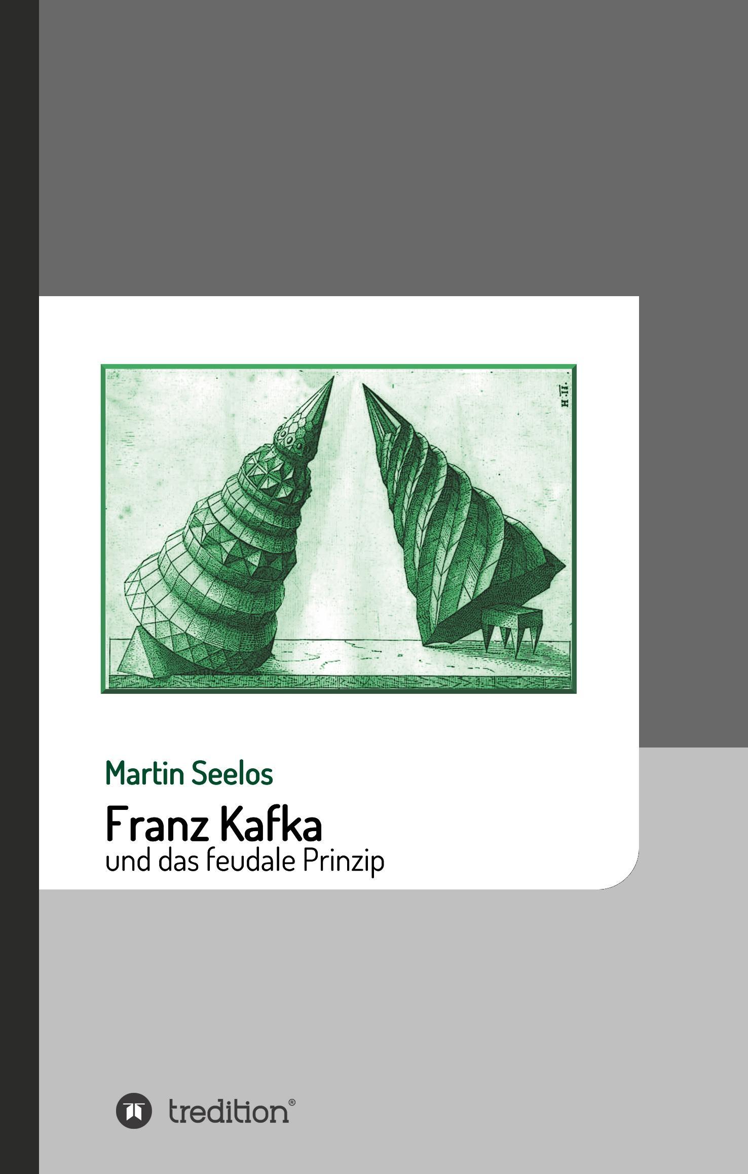 Franz Kafka und das feudale Prinzip