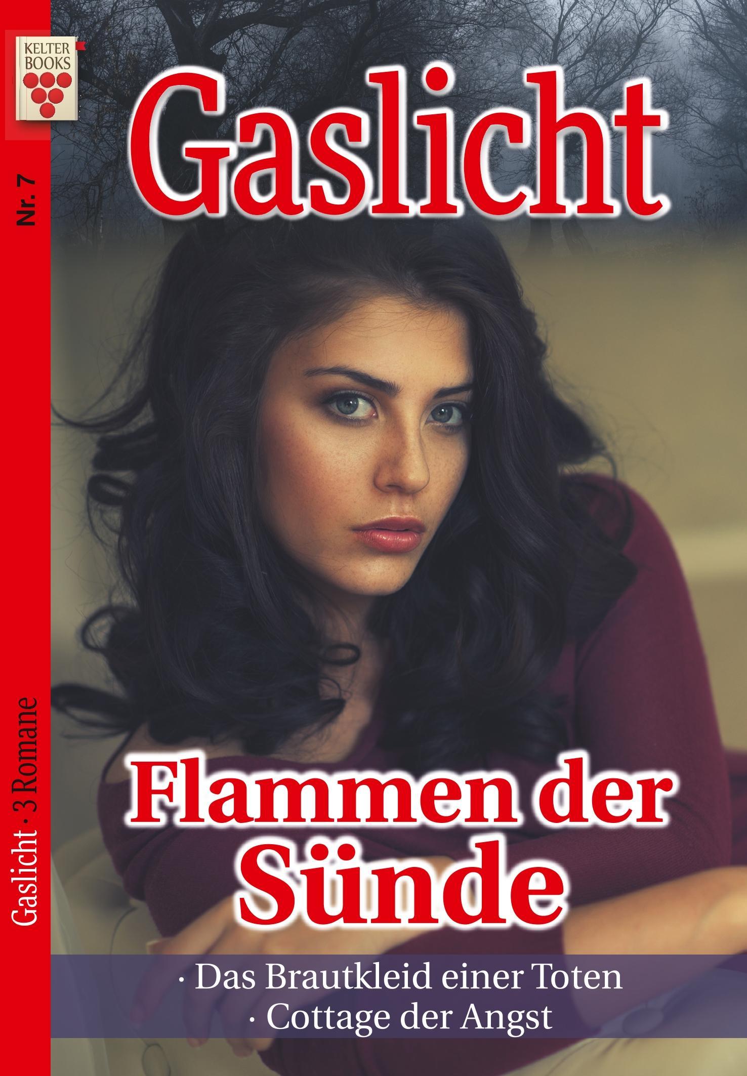 Gaslicht Nr. 7: Flammen der Sünde / Das Brautkleid einer Toten / Cottage der Angst