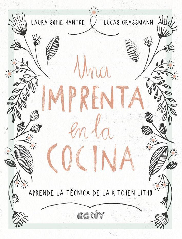 Una imprenta en la cocina : aprende la técnica de la kitchen litho