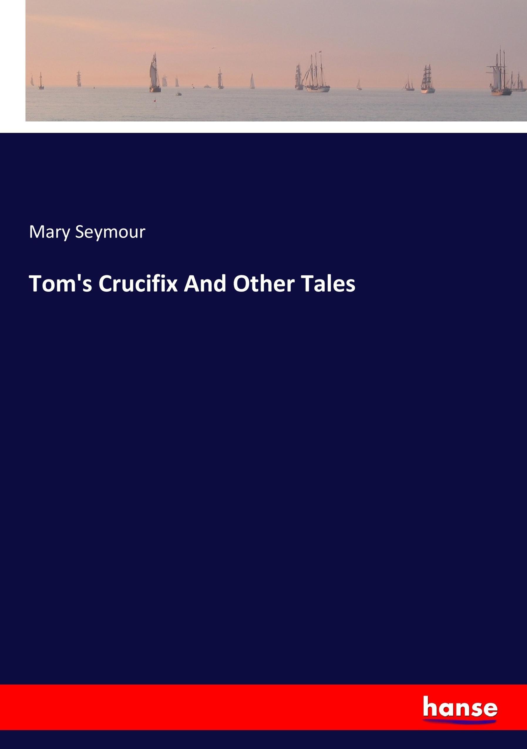 Tom's Crucifix And Other Tales